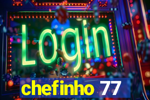 chefinho 77